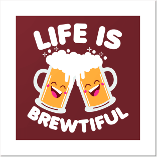 Life is Brewtiful Posters and Art